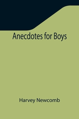 Anecdotes for Boys by Newcomb, Harvey