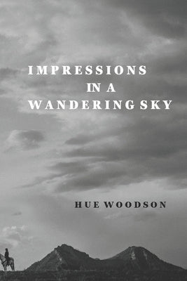 Impressions in a Wandering Sky by Woodson, Hue