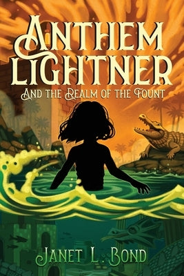 Anthem Lightner And The Realm of the Fount by Bond, Janet L.
