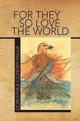 For They So Love the World by Condry-Paulk, Dorothea