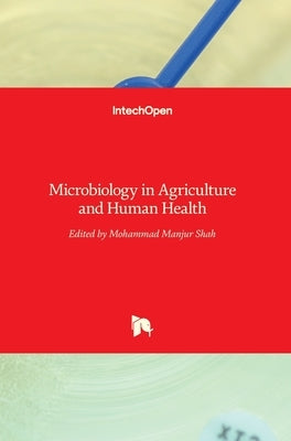 Microbiology in Agriculture and Human Health by Shah, Mohammad Manjur