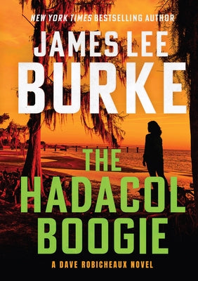 The Hadacol Boogie: A Dave Robicheaux Novel by Burke, James Lee