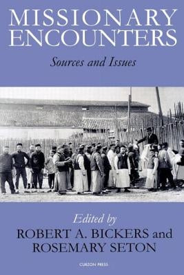Missionary Encounters by Bickers, Robert a.