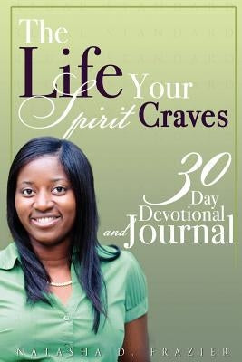 The Life Your Spirit Craves by Frazier, Natasha D.