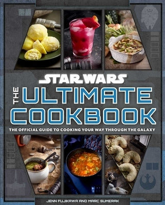 Star Wars: The Ultimate Cookbook: The Official Guide to Cooking Your Way Through the Galaxy by Insight Editions