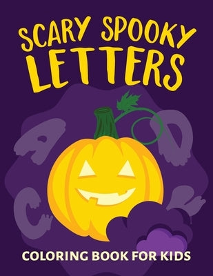 Scary Spooky Letters Coloring Book for Kids: ages 2-4 3-5 - Halloween Theme Coloring. by Design, Newbubble