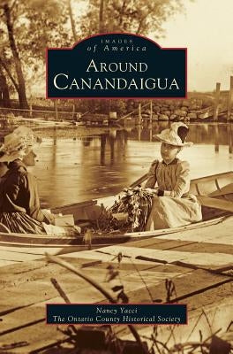 Around Canandaigua (Revised) by Ontario County Historical Society