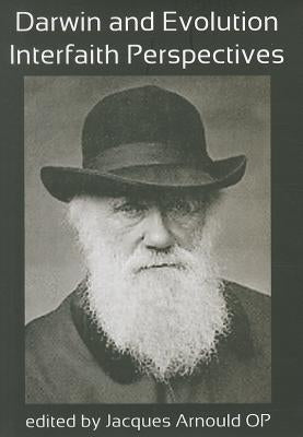 Darwin and Evolution: Interfaith Perspectives by Arnould, Jacques