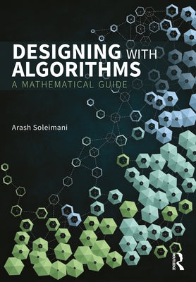 Designing with Algorithms: A Mathematical Guide by Soleimani, Arash