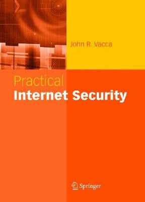 Practical Internet Security by Vacca, John R.