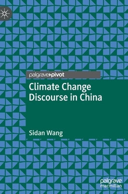 Climate Change Discourse in China by Wang, Sidan
