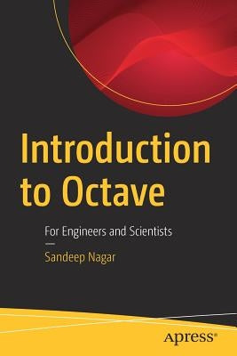 Introduction to Octave: For Engineers and Scientists by Nagar, Sandeep