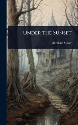 Under the Sunset by Stoker, Abraham