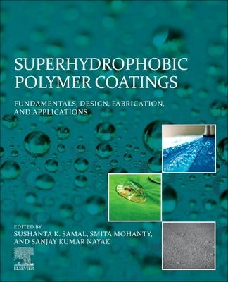 Superhydrophobic Polymer Coatings: Fundamentals, Design, Fabrication, and Applications by Samal, Sushanta