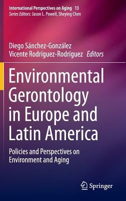 Environmental Gerontology in Europe and Latin America: Policies and Perspectives on Environment and Aging by Sánchez-González, Diego