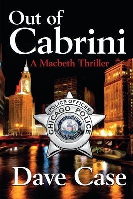 Out of Cabrini: A Macbeth Thriller by Case, Dave