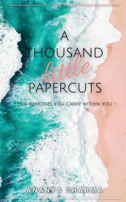 A Thousand Little Papercuts. by Sharma, Ananya