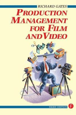 Production Management for Film and Video by Gates, Richard