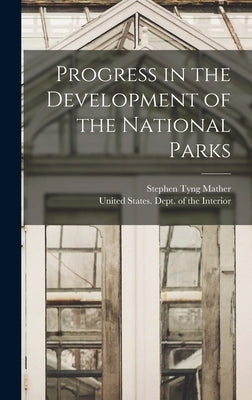 Progress in the Development of the National Parks by United States Dept of the Interior