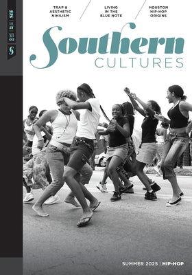 Southern Cultures: Hip-Hop: Volume 31, Number 2 - Summer 2025 by Ferris, Marcie Cohen