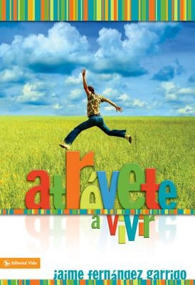 Atr?vete a vivir by Garrido, Jaime Fernandez