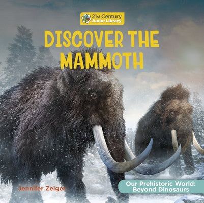Discover the Mammoth by Zeiger, Jennifer