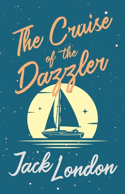 The Cruise of the Dazzler by London, Jack