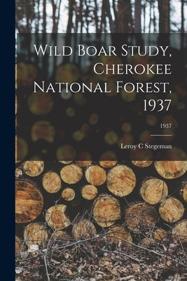 Wild Boar Study, Cherokee National Forest, 1937; 1937 by Stegeman, Leroy C.