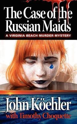 The Case of the Russian Maids by Koehler, John