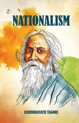 Nationalism by Tagore, Rabindranath