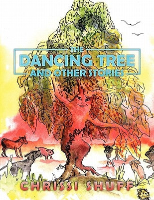 The Dancing Tree and Other Stories by Shuff, Chrissi