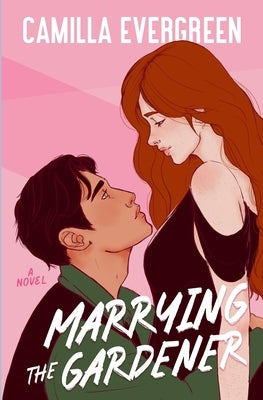 Marrying the Gardener: a closed-door marriage of convenience romcom by Evergreen, Camilla