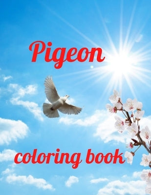 Pigeon coloring book: A Coloring Book of 35 Unique Stress Relief pigeon Coloring Book Designs Paperback by Marie, Annie