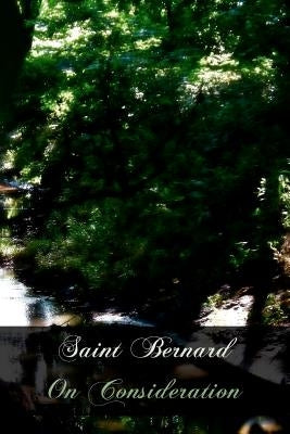 Saint Bernard On Consideration by Bernard