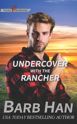 Undercover With The Rancher by Han, Barb