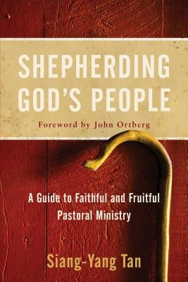 Shepherding God's People by Tan, Siang-Yang
