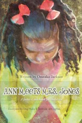Ann Meets Mrs. Jones: a foster Care book for children by Philip, Deg
