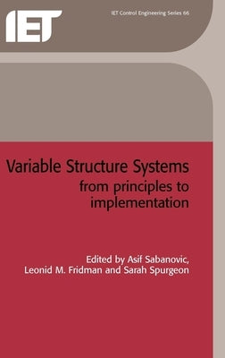 Variable Structure Systems: From Principles to Implementation by Sabanovic, Asif