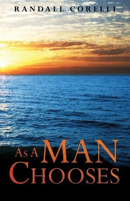 As A Man Chooses by Corelli, Randall