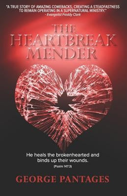 The Heartbreak Mender: He heals the brokenhearted and binds up their wounds by Jones, Missti