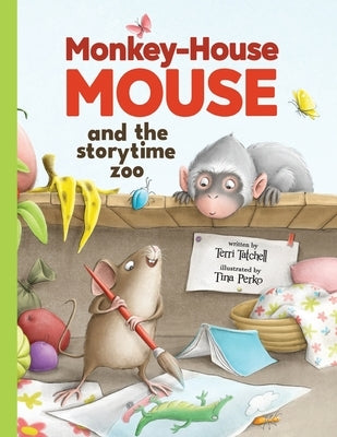 Monkey-House Mouse and the Storytime Zoo by Tatchell, Terri