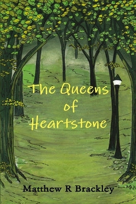 The Queens of Heartstone by Brackley, Matthew R.