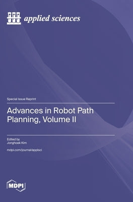 Advances in Robot Path Planning, Volume II by Kim, Jonghoek
