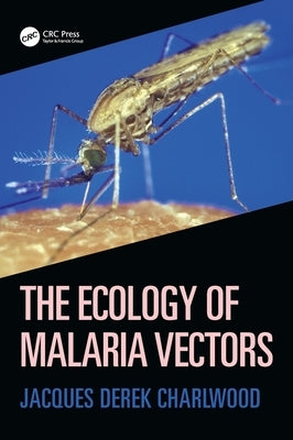 The Ecology of Malaria Vectors by Charlwood, Jacques Derek