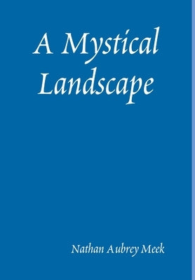 A Mystical Landscape by Meek, Nathan Aubrey