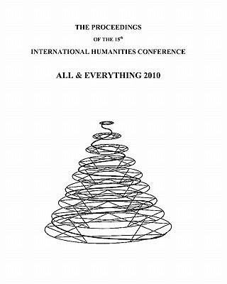 The Proceedings Of The 15th International Humanities Conference: All & Everything 2010 by Aronson, Stephen