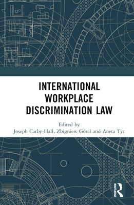 International Workplace Discrimination Law by Carby-Hall, Joseph