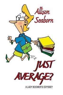 Just Average?: A Lady Boomer's Odys... by Seaborn, Allison