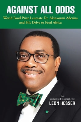 Against All Odds: Transforming African Agriculture by Hesser, Leon