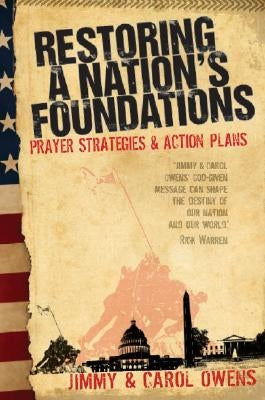 Restoring a Nation's Foundations: Prayer Strategies & Action Plans by Owens, Carol